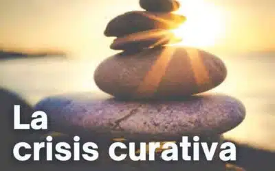 ¿QUÉ ES LA CRISIS CURATIVA EMOCIONAL?