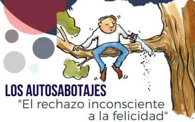 LOS AUTOSABOTAJES «El rechazo inconsciente a la felicidad»